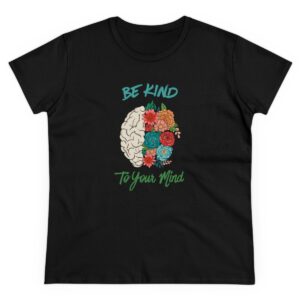 Be Kind to Your Mind Women's Midweight Cotton Tee