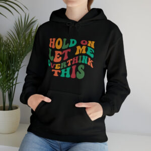 Hold On Let Me Overthink This Unisex Heavy Blend™ Hooded Sweatshirt