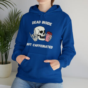 Dead Inside but Caffeinated Dark Colored Hooded Sweatshirt