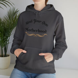 Mind Your Own Motherhood Unisex Heavy Blend™ Hooded Sweatshirt