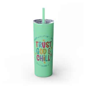 Trust God and Chill Skinny Tapered Tumbler with Straw, 20oz