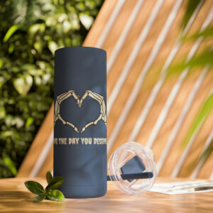 Have the Day You Deserve Skinny Matte Tumbler, 20oz