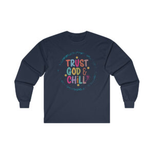 Trust God & Chill Ultra Cotton Long Sleeve Tee