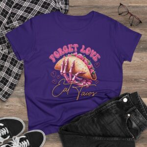 Forget Love Eat Tacos Women's Midweight Cotton Tee