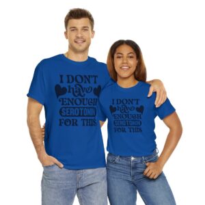 Not Enough Serotonin Unisex Heavy Cotton Tee
